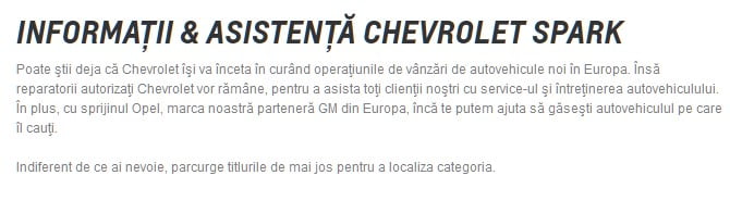 Poate ştii deja că Chevrolet îşi va înceta în curând operaţiunile de vânzări de autovehicule noi în Europa. Însă reparatorii autorizaţi Chevrolet vor rămâne, pentru a asista toţi clienţii noştri cu service-ul şi întreţinerea autovehiculului. În plus, cu sprijinul Opel, marca noastră parteneră GM din Europa, încă te putem ajuta să găseşti autovehiculul pe care îl cauţi.